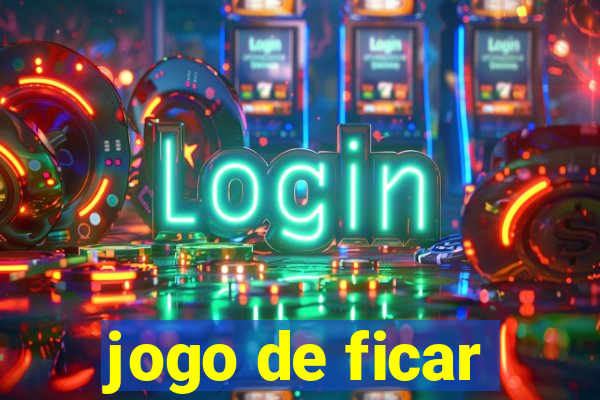 jogo de ficar